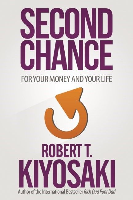 Second Chance: For Your Money, Your Life and Our World by Robert T. Kiyosaki