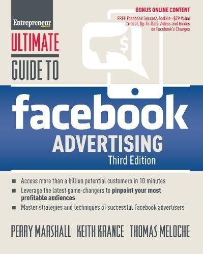 Ultimate Guide to Facebook Advertising: How to Access 1 Billion Potential Customers in 10 Minutes
