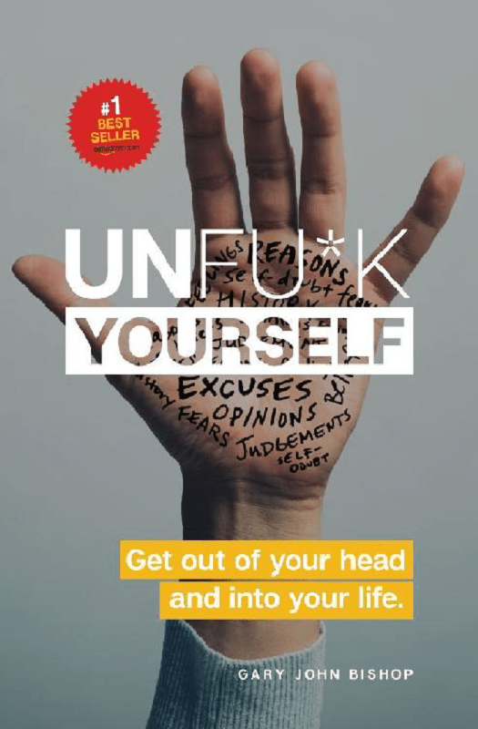 Unfu*k Yourself: Get Out of Your Head and into Your Life (Unfu*k Yourself series)