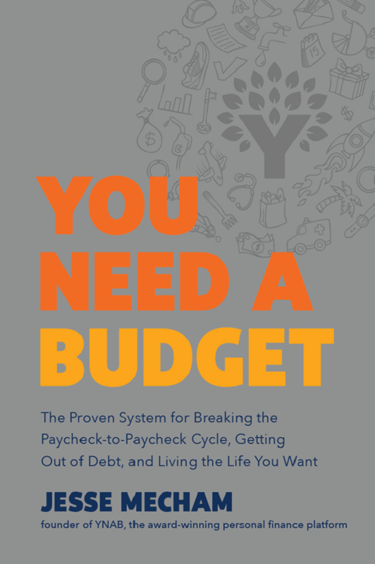 You Need a Budget: The Proven System for Breaking the Paycheck-to-Paycheck Cycle, Getting Out of Debt, and Living the Life You Want