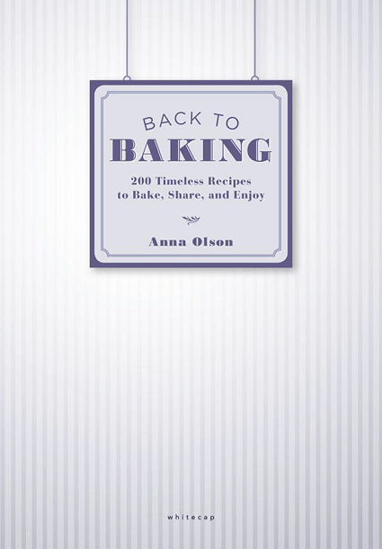 Back To Baking: 200 Timeless Recipes To Bake, Share And Enjoy