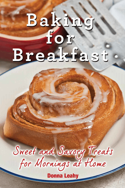 Baking for Breakfast: Sweet and Savory Treats for Mornings at Home: A Chef’s Guide to Breakfast with Over 130 Delicious, Easy-to-Follow Recipes for Donuts, Muffins and More