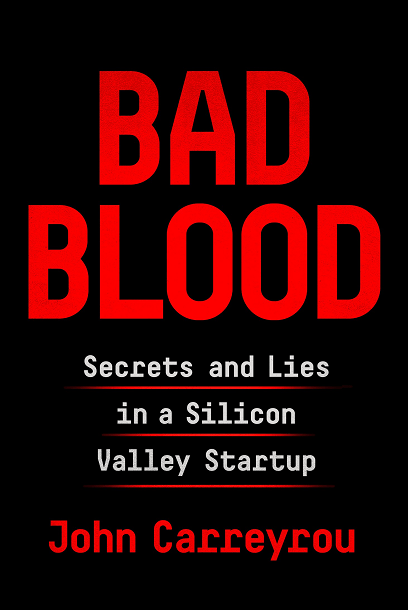 John Carreyrou – Bad Blood Secrets and Lies in a Silicon Valley Startup