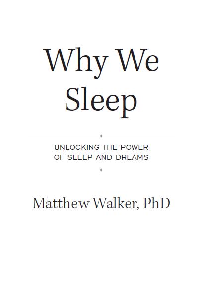 Why We Sleep Unlocking the Power of Sleep and Dreams
