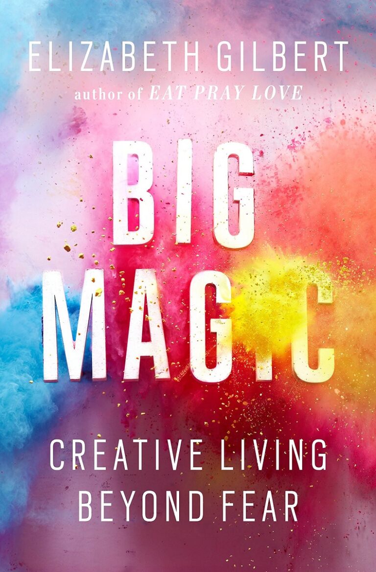 Elizabeth Gilbert – Big Magic-Creative Living Beyond Fear